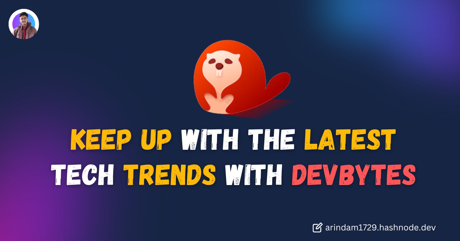 Keep Up with the Latest Tech Trends with DevBytes