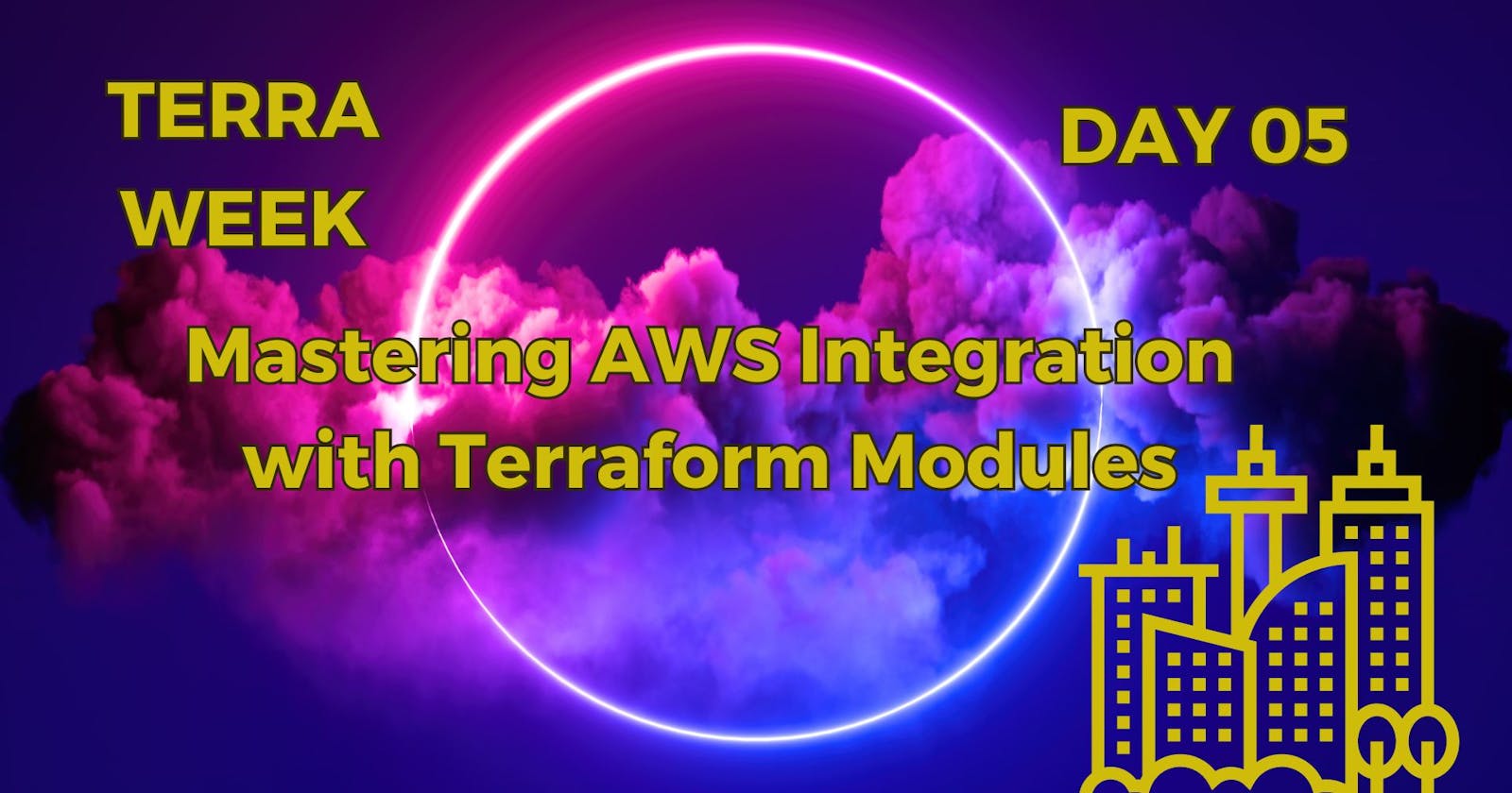 Terra Week Day 05: Mastering AWS Integration with Terraform Modules