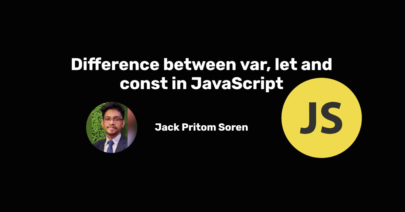 Difference between var, let and const in JavaScript