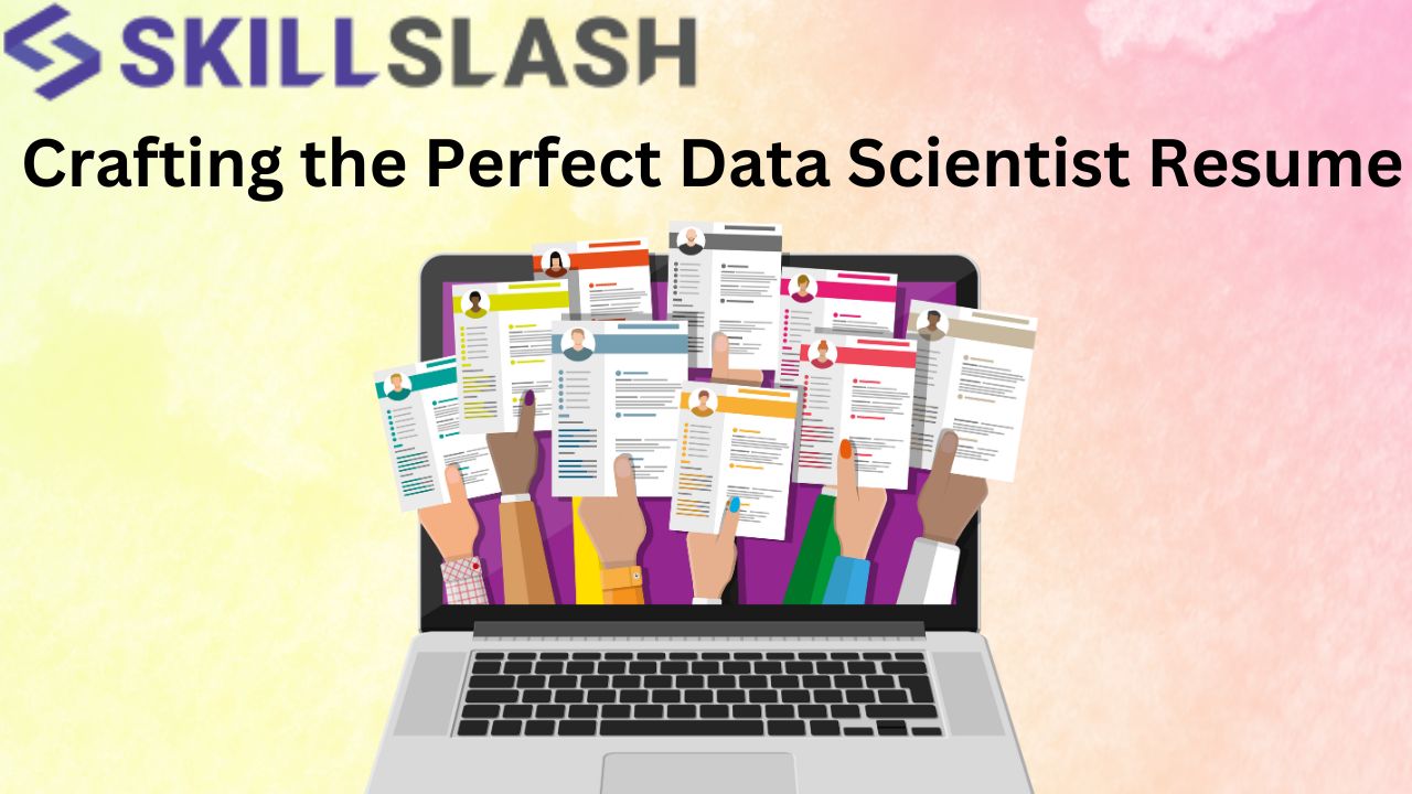 Crafting the Perfect Data Scientist Resume: Templates, Samples, and Expert Guidance