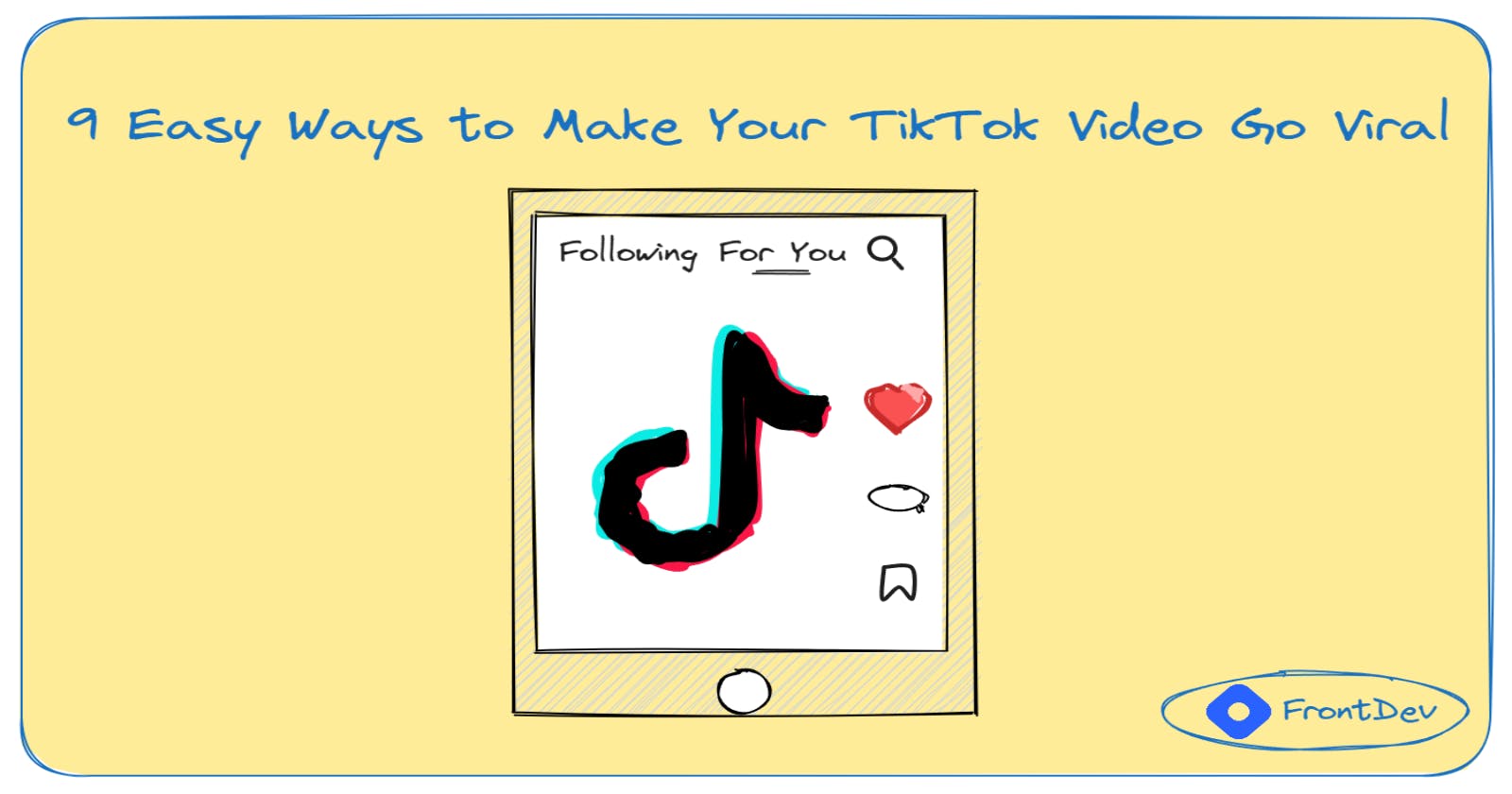 9 Easy Ways to Make Your TikTok Video Go Viral