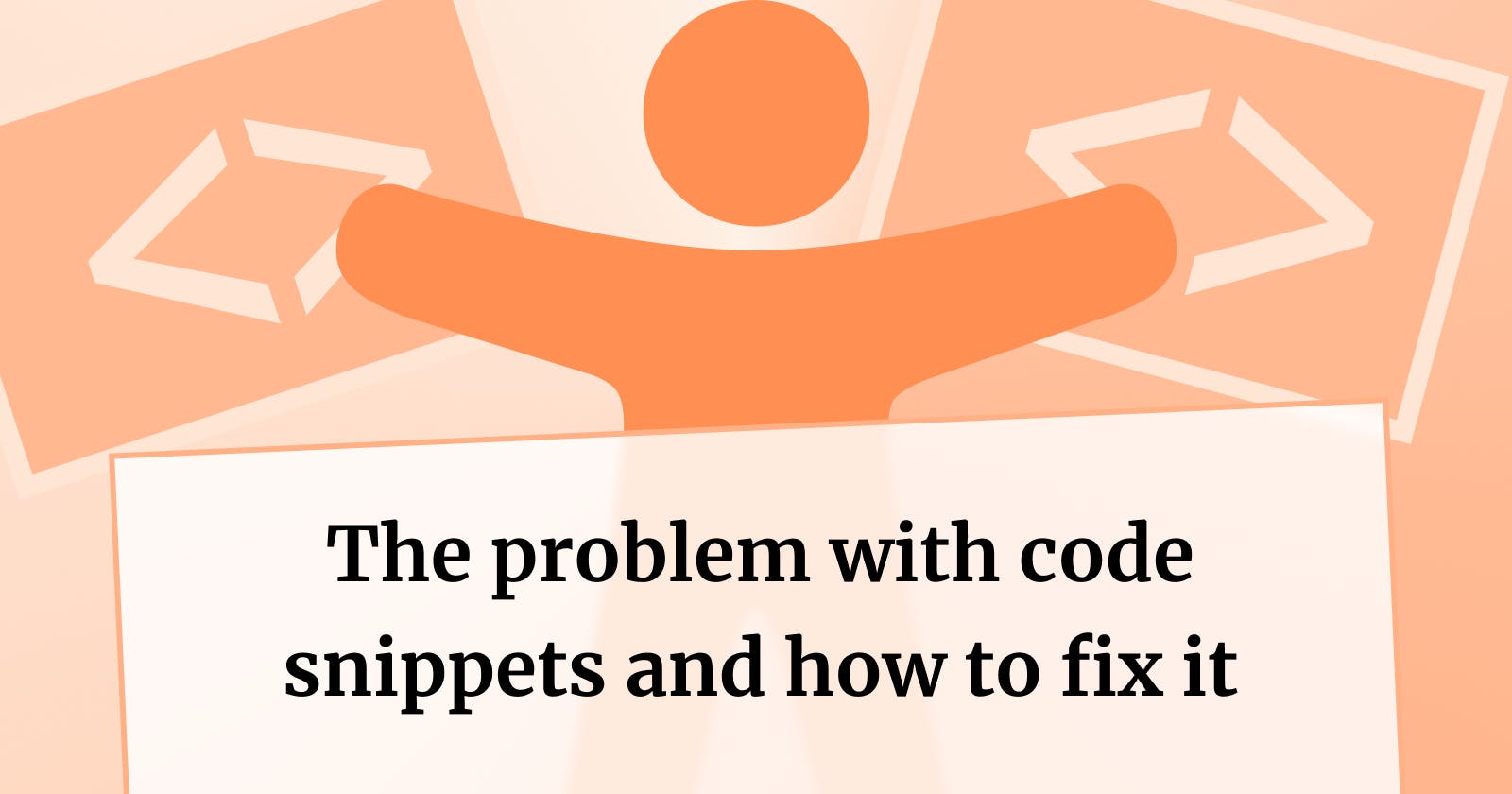 The problem with code snippets... and how to fix it!