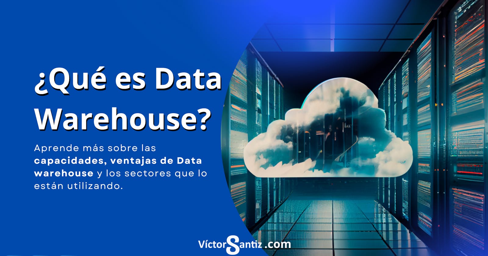 ¿Qué es un almacén de datos(Data Warehouse)?