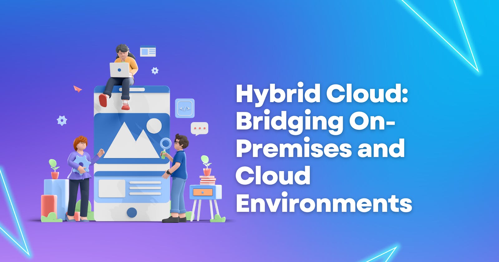 Hybrid Cloud: Bridging On-Premises and Cloud Environments