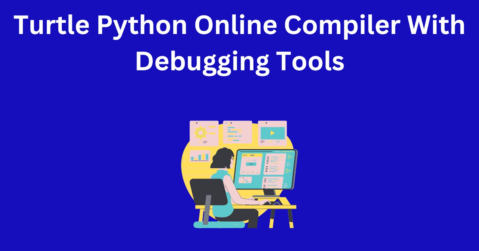 Turtle Python Online Compiler With Debugging Tools: A Powerful Tool For Learning and Creating