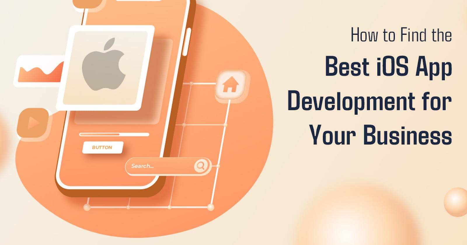 How to Find the Best iOS App Development for Your Business