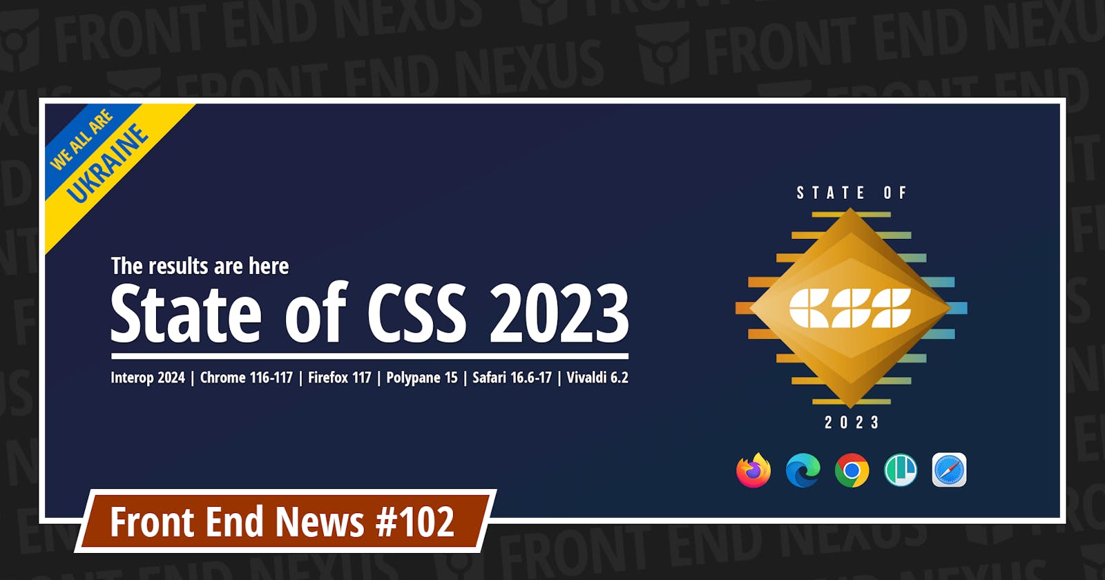 State of CSS 2023 Results, Interop 2024, Chrome 116-117, Firefox 117, Polypane 15, Safari 16.6-17, Vivaldi 6.2, and more | Front End News #102