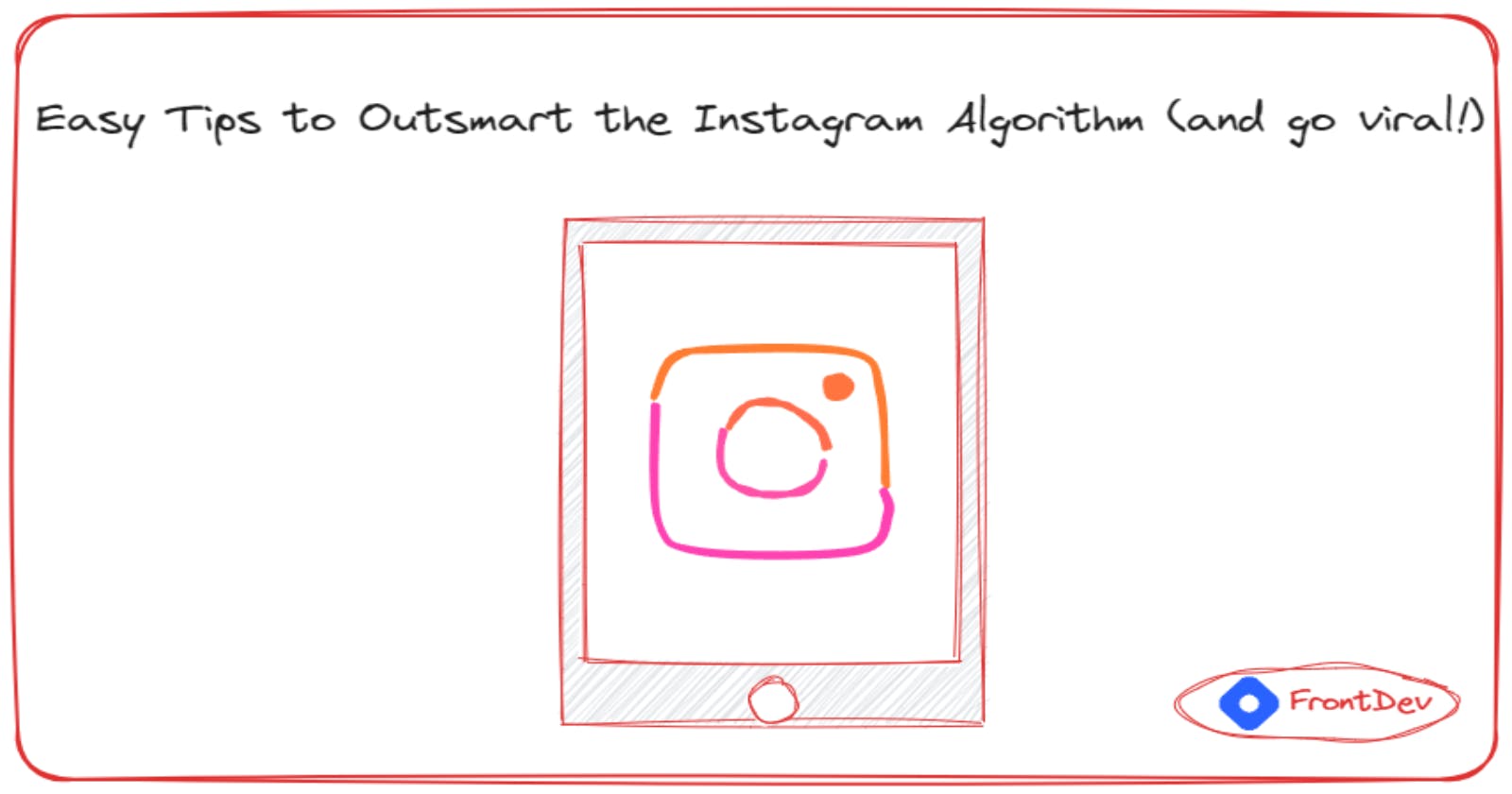 7 Easy Tips to Outsmart the Instagram Algorithm (and go viral!)