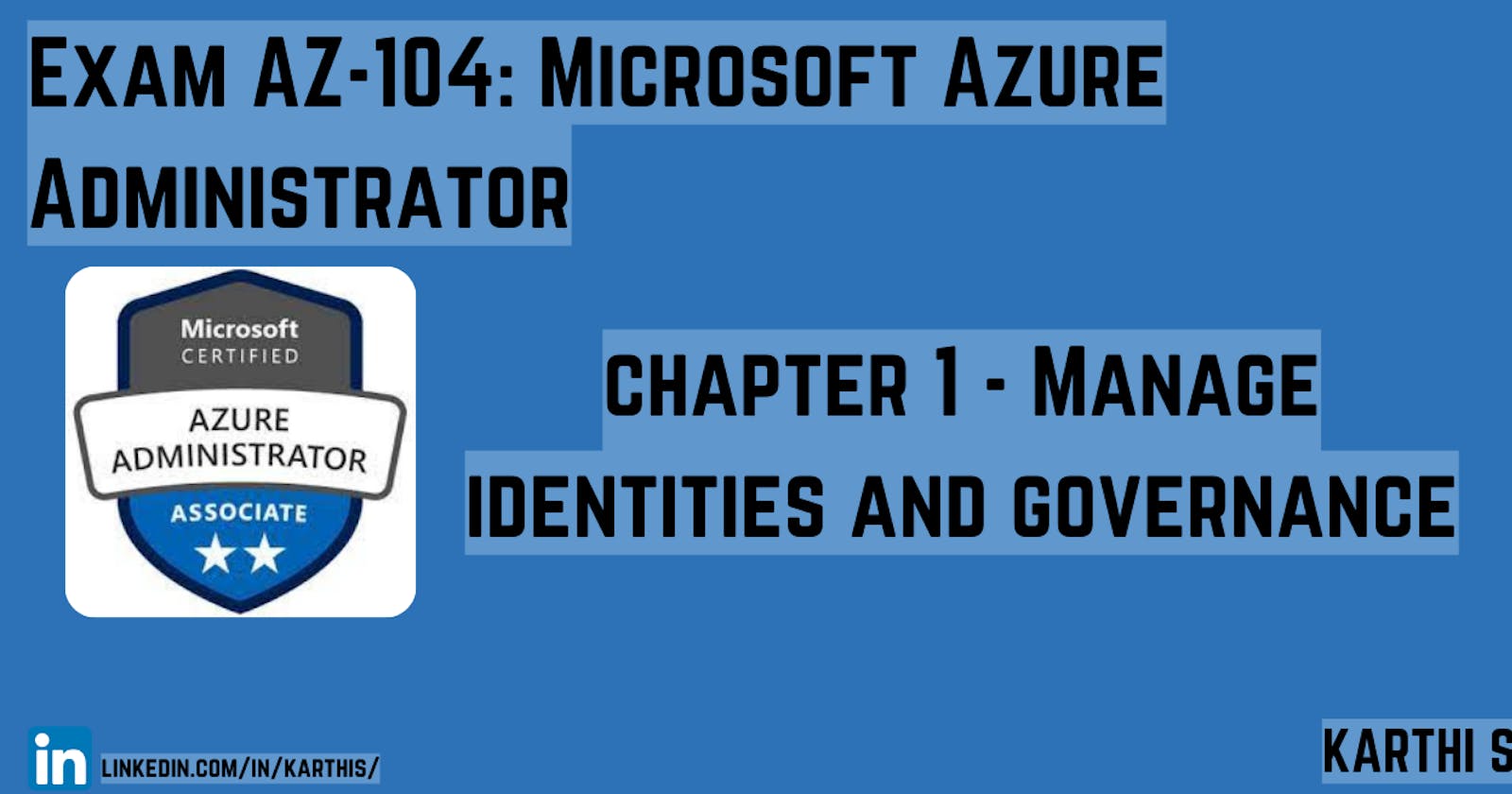 AZ-104 Exam Objective [PREP FOR EXAM] 
| topic 1 - Manage identities and governance |
