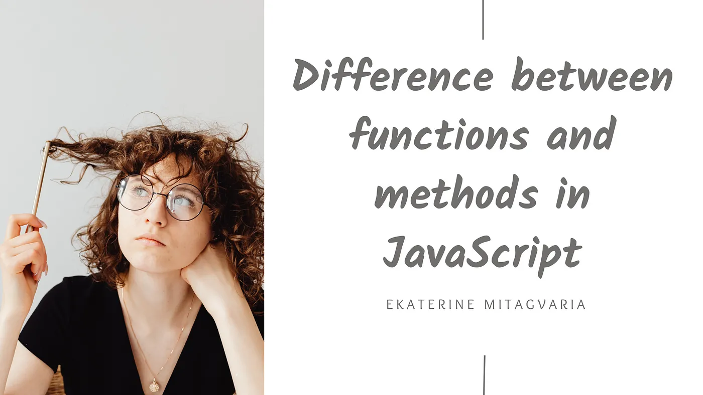 Difference between functions and methods in JavaScript