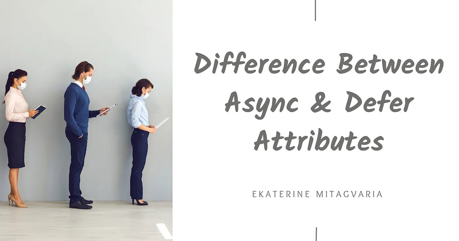 Difference Between Async & Defer Attributes in JavaScript