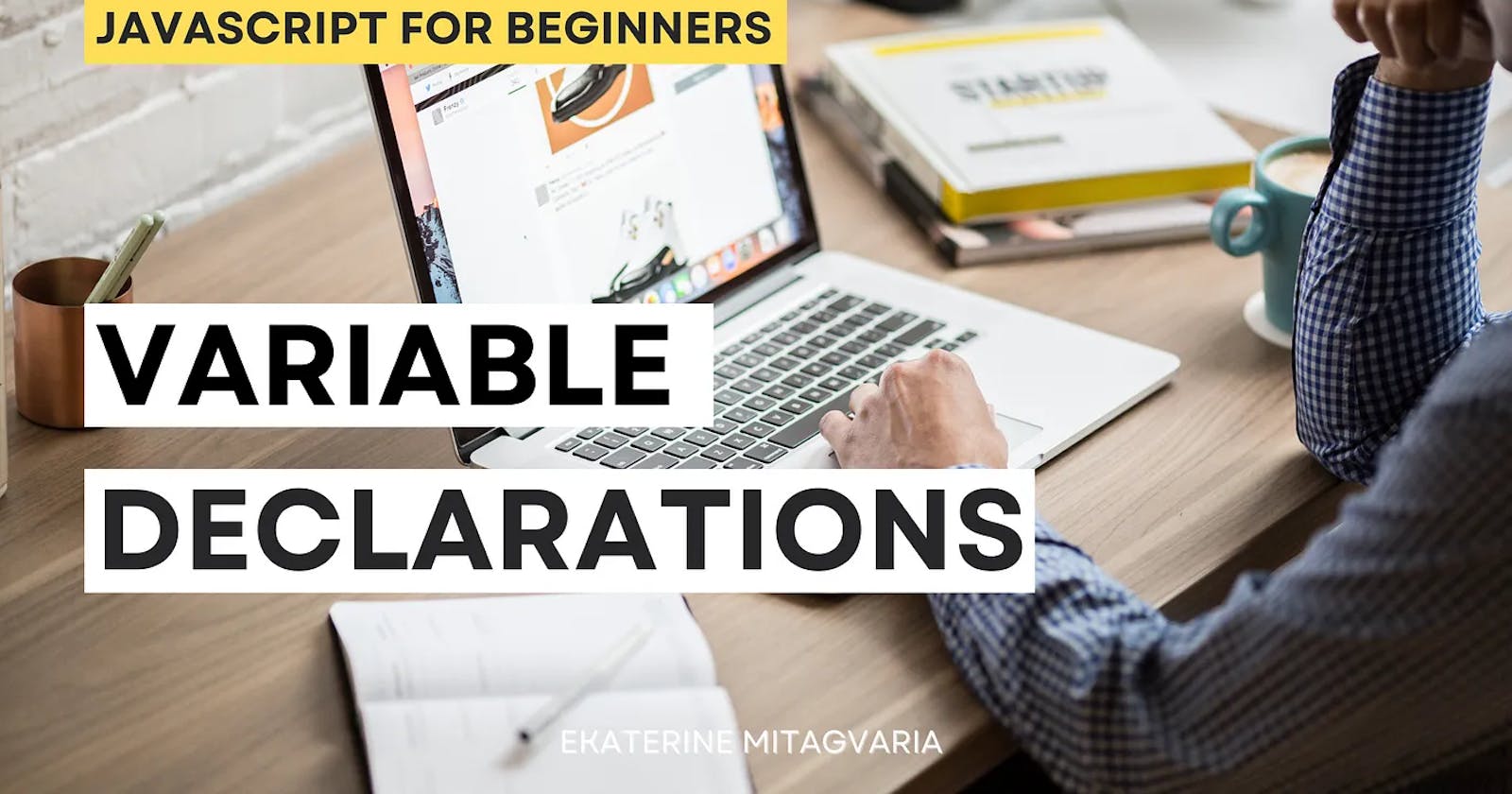 JavaScript for Beginners: Variable Declarations