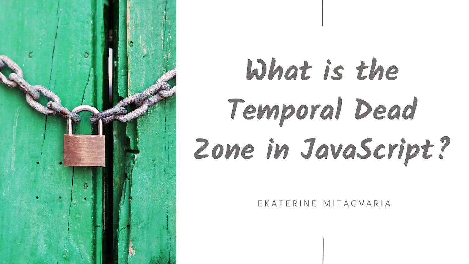 What is the Temporal Dead Zone in JavaScript?