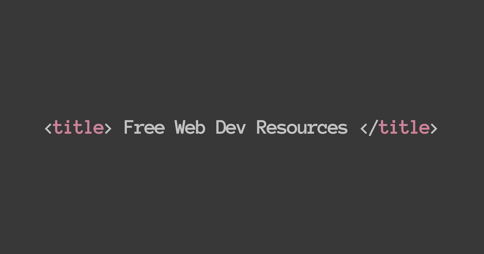 Free Web Dev Resources (pt. 1)