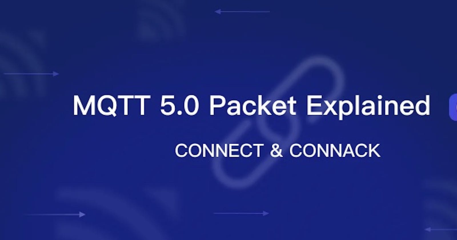 MQTT 5.0 Packet Explained 01: CONNECT & CONNACK
