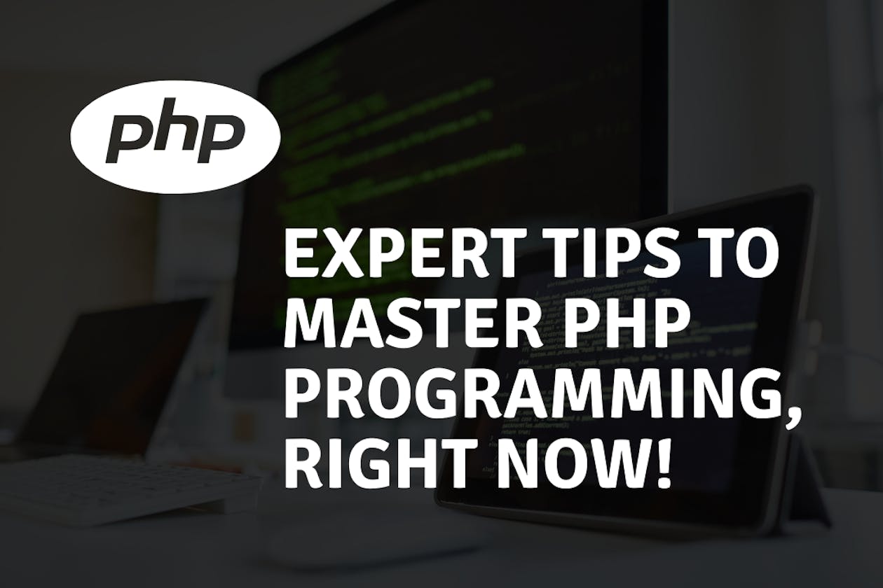 Expert Tips to Master PHP Programming Now