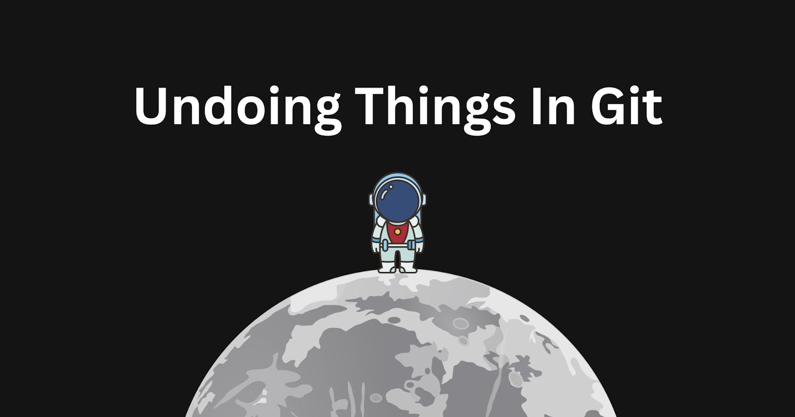Undoing Things in Git