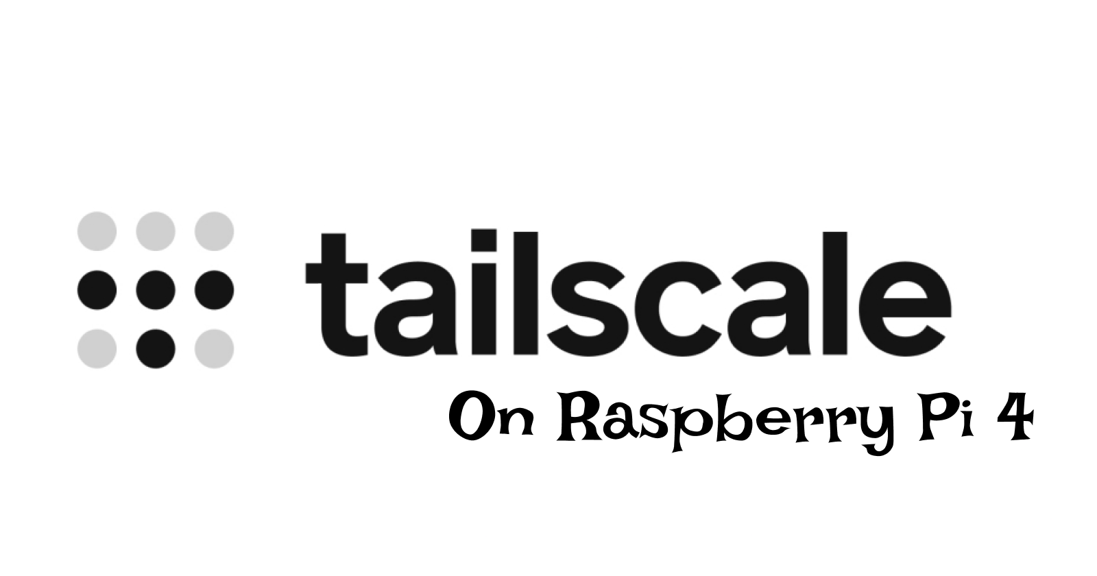 Tailscale on RaspberryPi 4