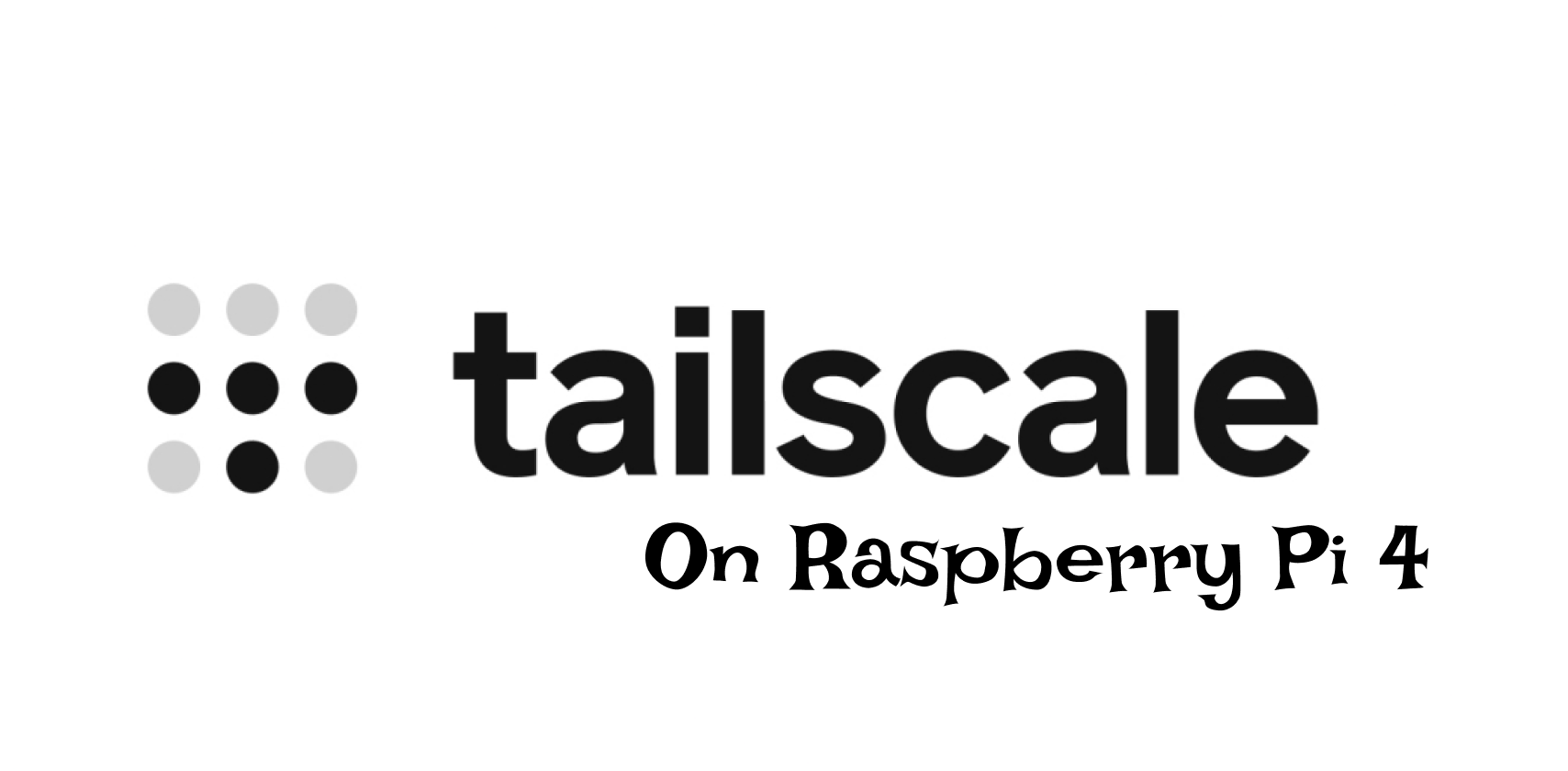 Tailscale Installation On Raspberry Pi 4