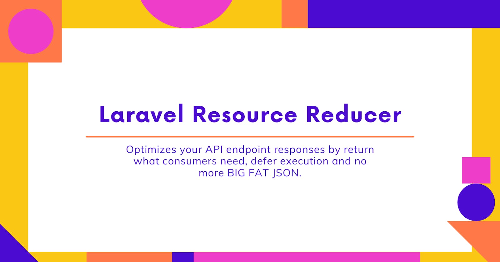 ⭐️ Optimizes your response using Laravel Resource Reducer