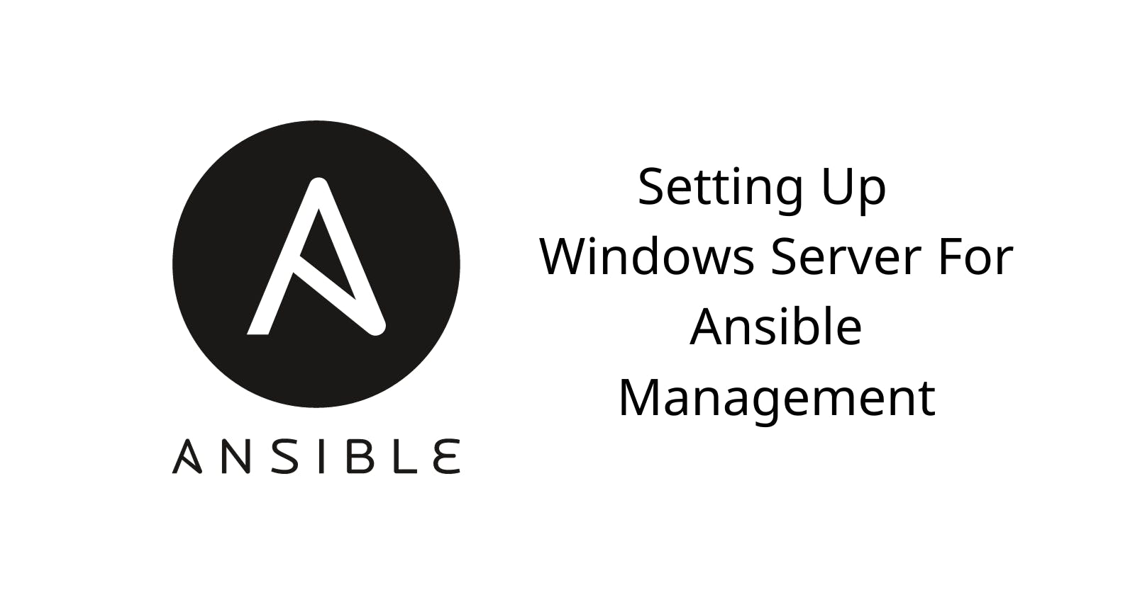 Setting up a Windows Server for Ansible Management
