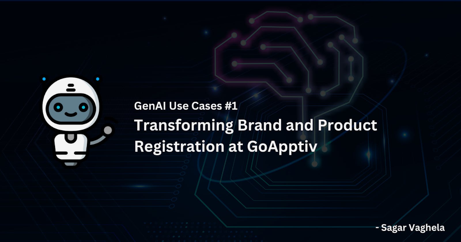 GenAI Use Cases #1: Transforming Brand and Product Registration at GoApptiv