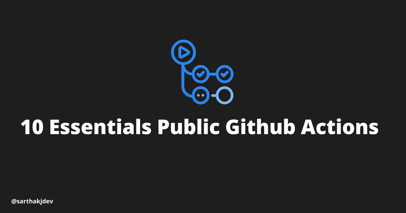 Streamlining CI Pipelines: A Guide to 10 Essential Public GitHub Actions