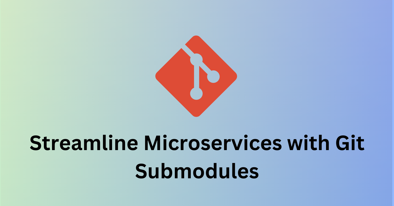 Git Submodules: A Game-Changer for Streamlining Microservices Development