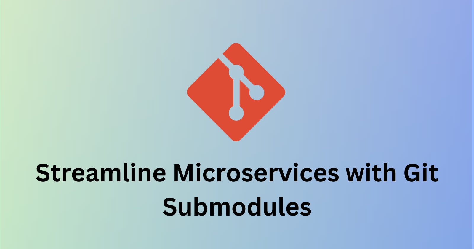 Git Submodules: A Game-Changer for Streamlining Microservices Development