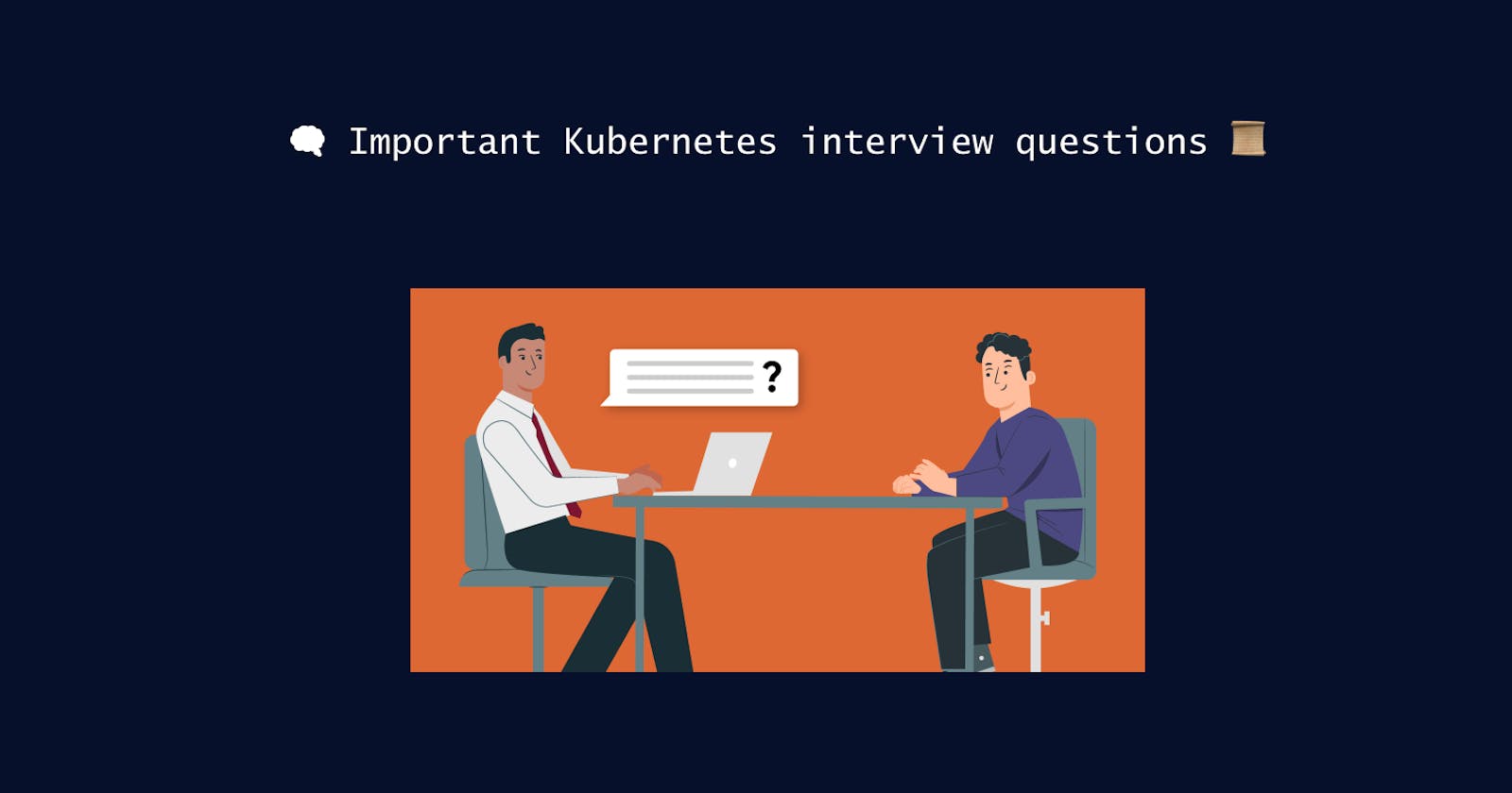 🗬 Important Kubernetes interview questions 📜