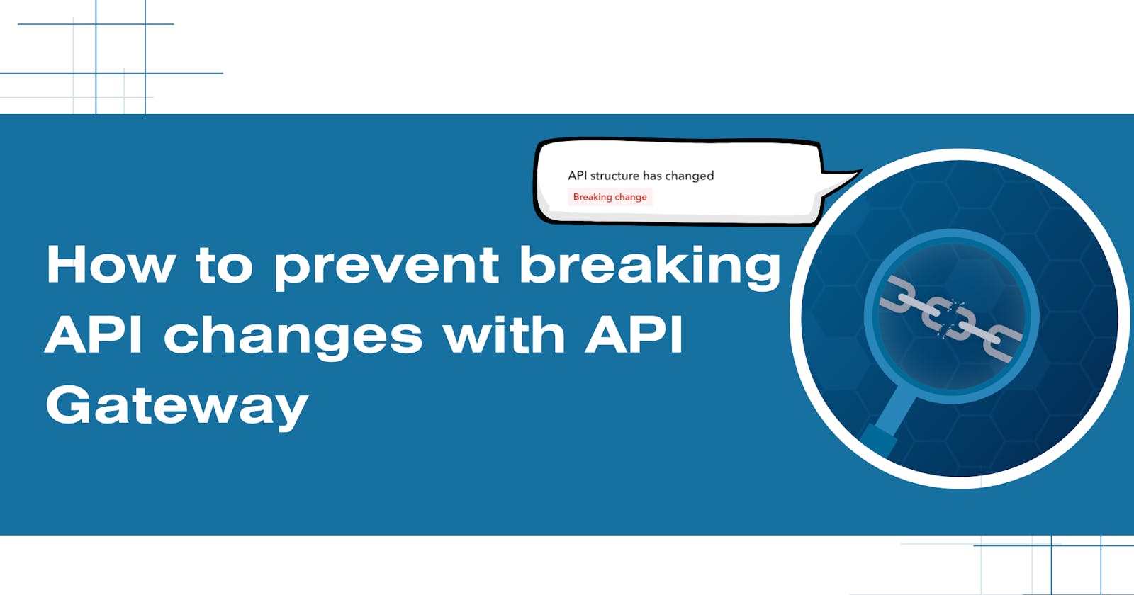 How to prevent breaking API changes with API Gateway