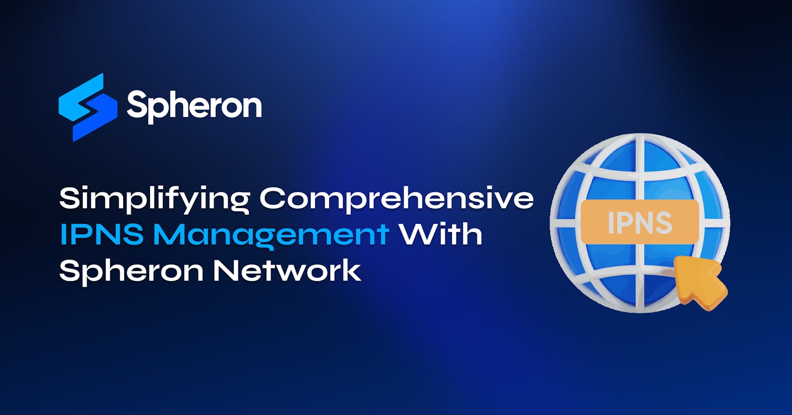 Simplifying Comprehensive IPNS Management With Spheron Network
