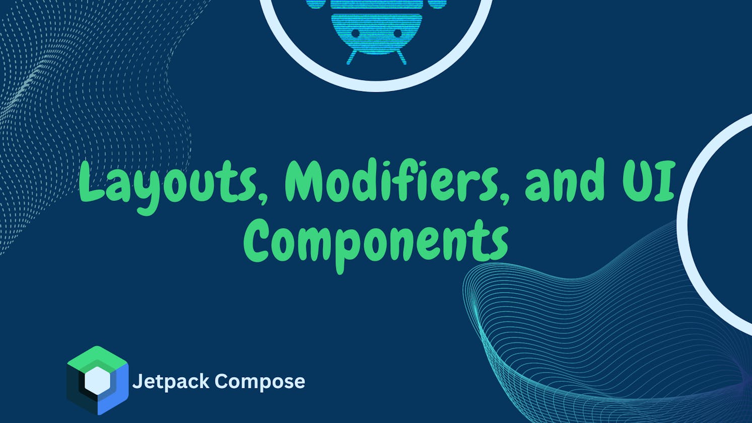 A Guide to Layouts, Modifiers, and Material 3 UI Components in Jetpack Compose