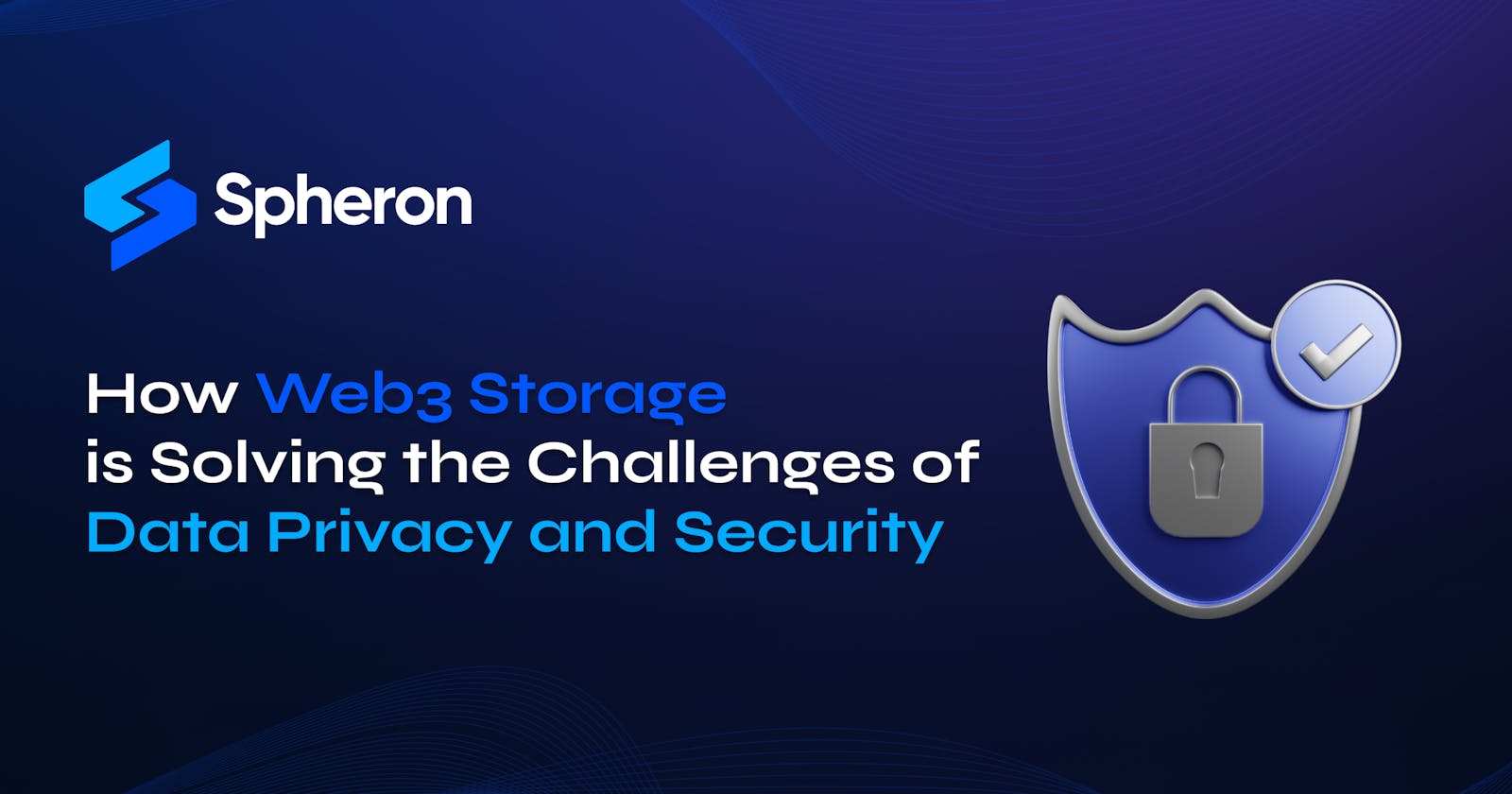 How Web3 Storage is Solving the Challenges of Data Privacy and Security