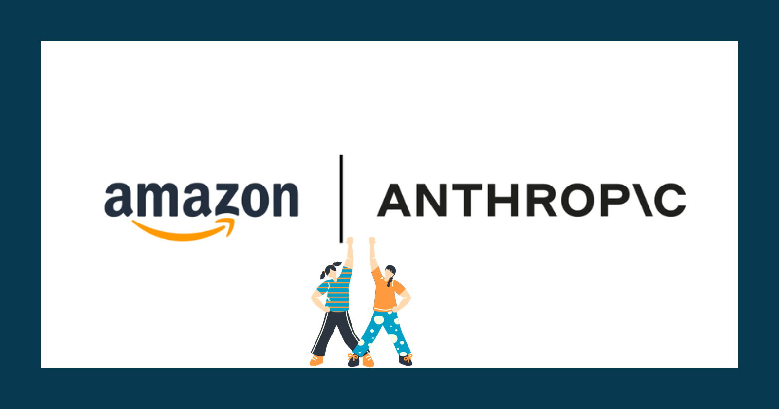 Amazon & Anthropic