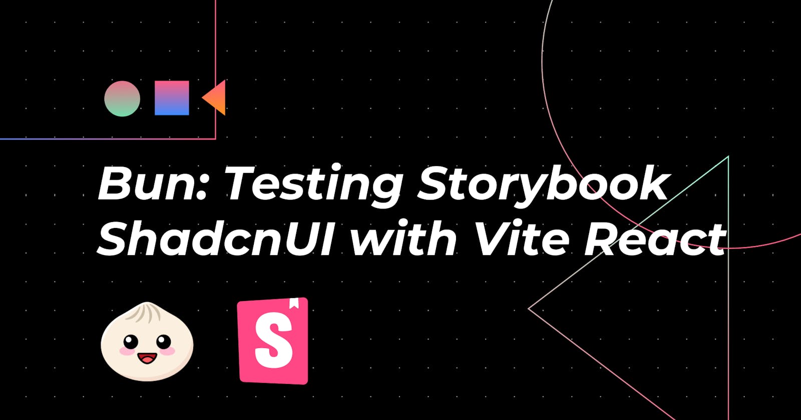 Bun: Testing Storybook ShadcnUI with Vite React