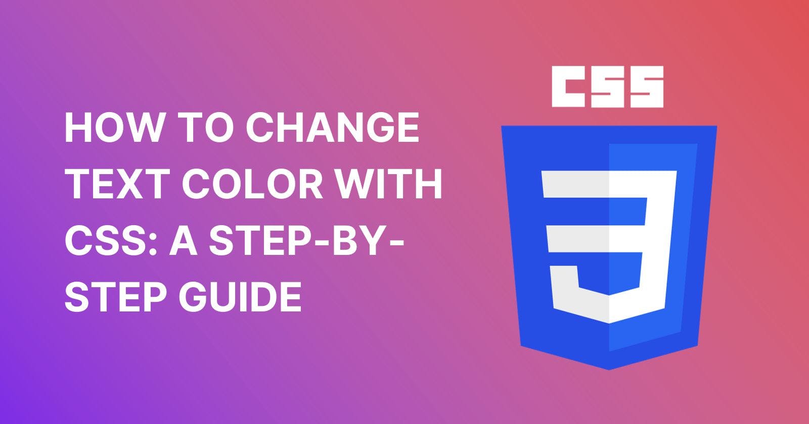 How to Change Text Color with CSS: A Step-by-Step Guide