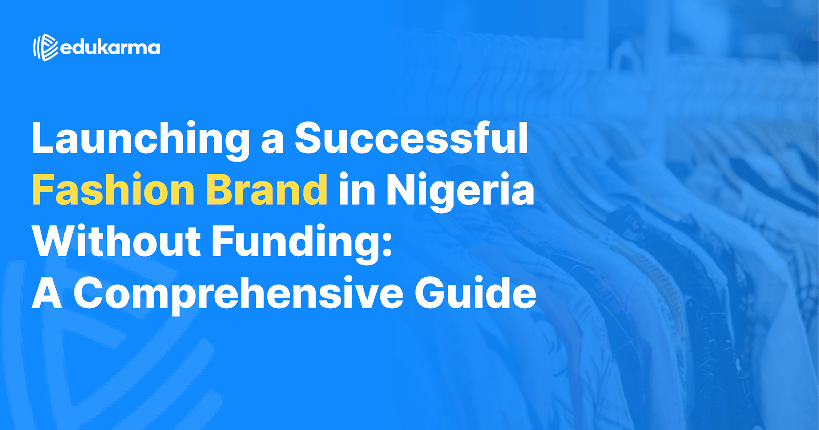 Launching a Successful Fashion Brand in Nigeria Without Funding: A Comprehensive Guide