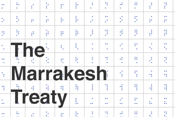 The Marrakesh Treaty – What it is and Why It’s Important