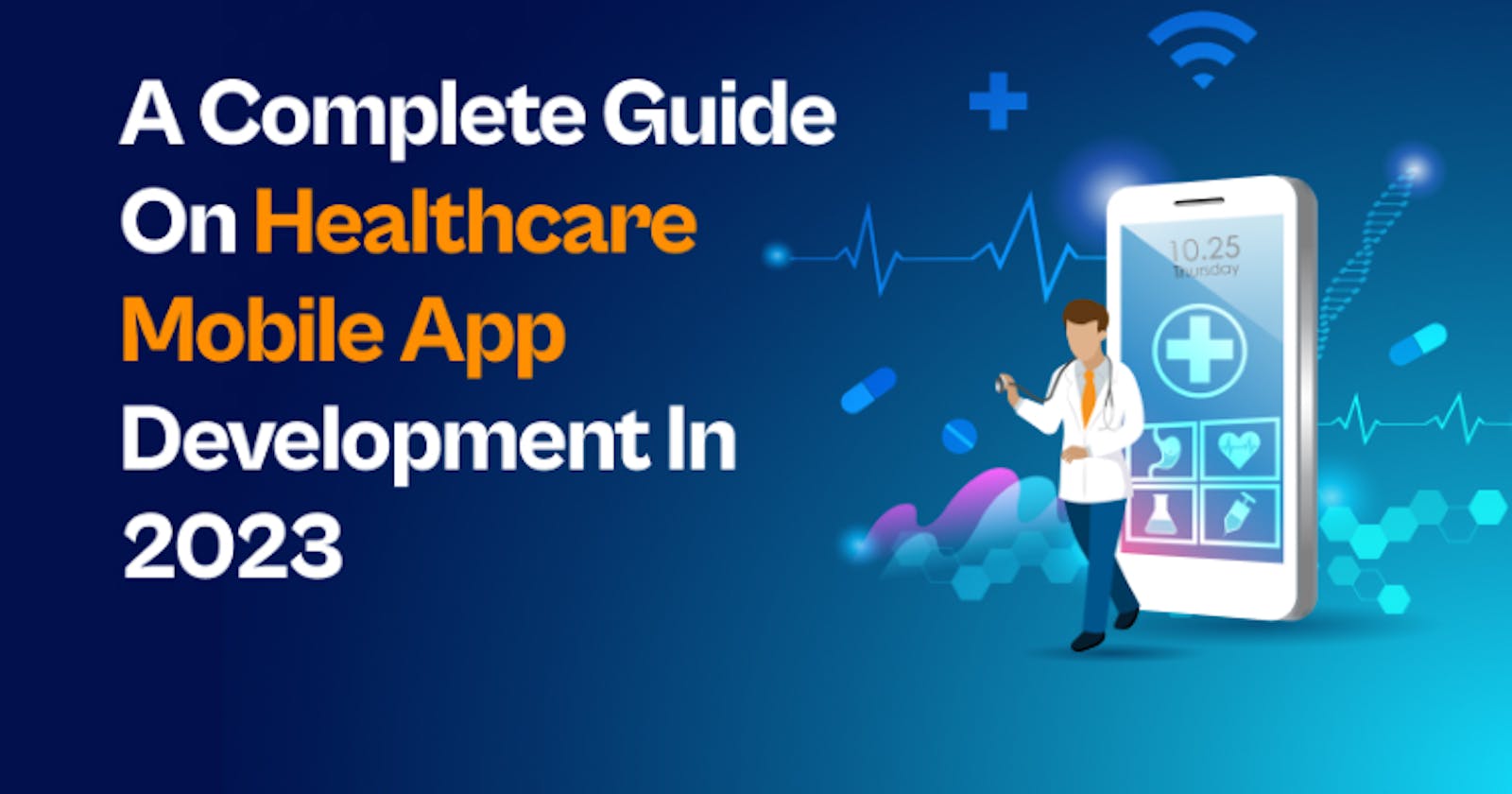 The Ultimate Guide On Healthcare Mobile App Development in 2023