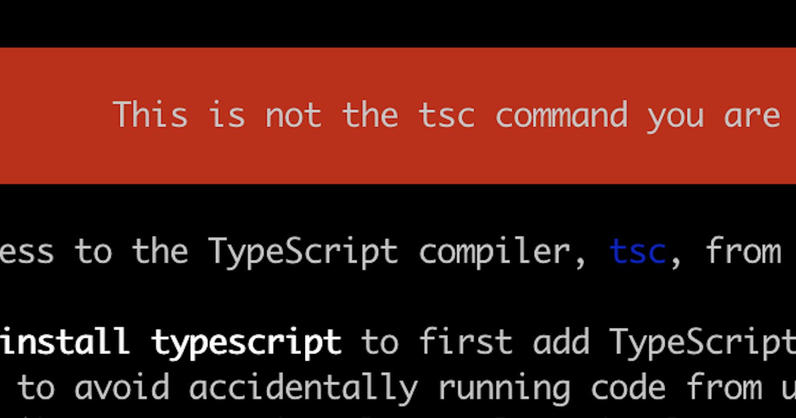 This is not the tsc command you are looking for