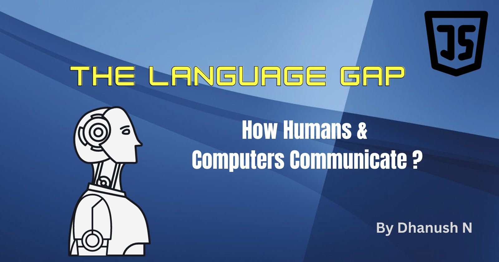 The Language Gap | How Humans &  Computers Communicate ?