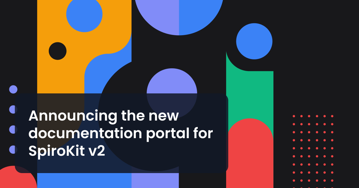 Spirokit Announcing the new documentation portal for SpiroKit v2