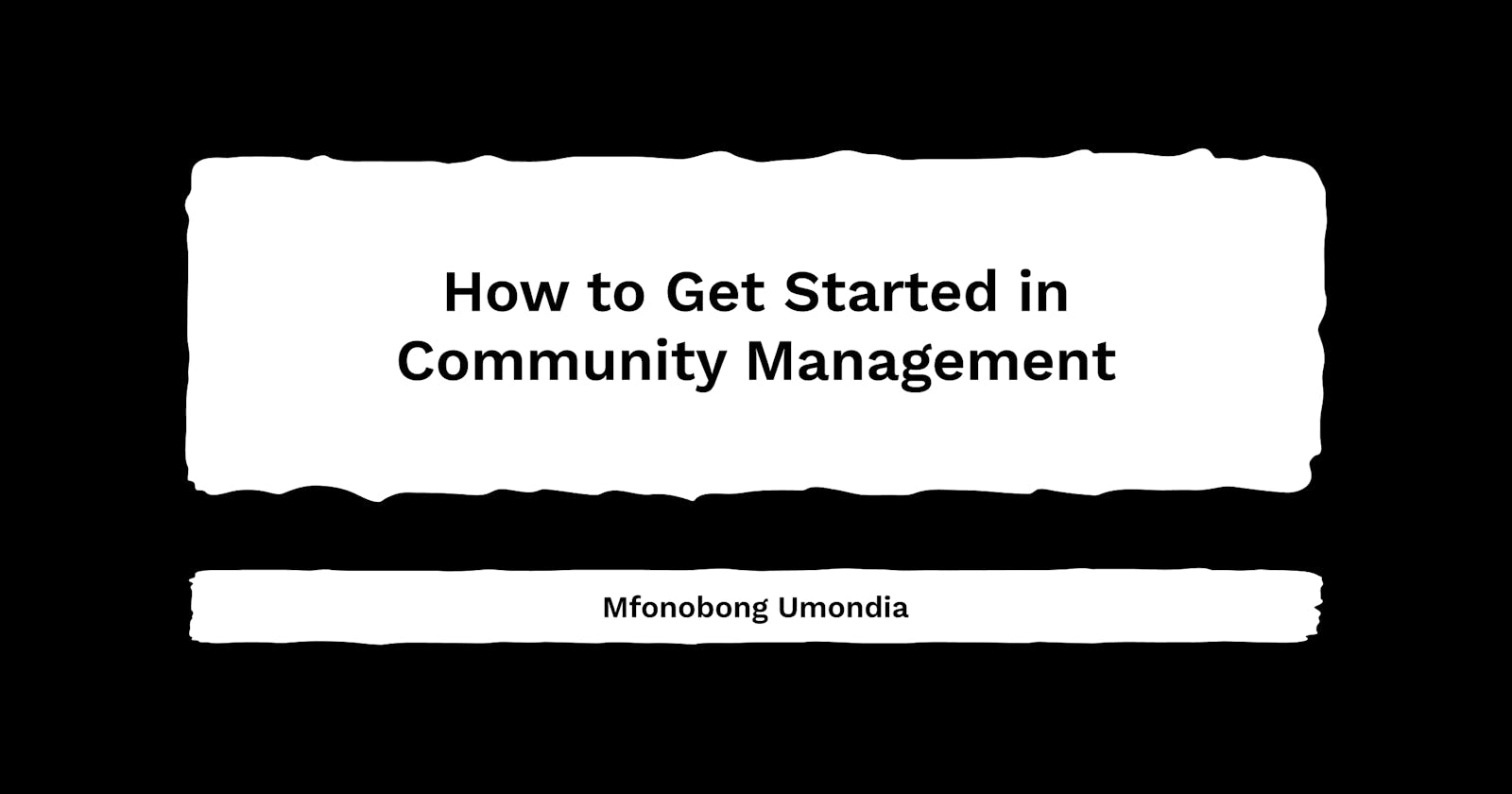 How to Get Started in Community Management
