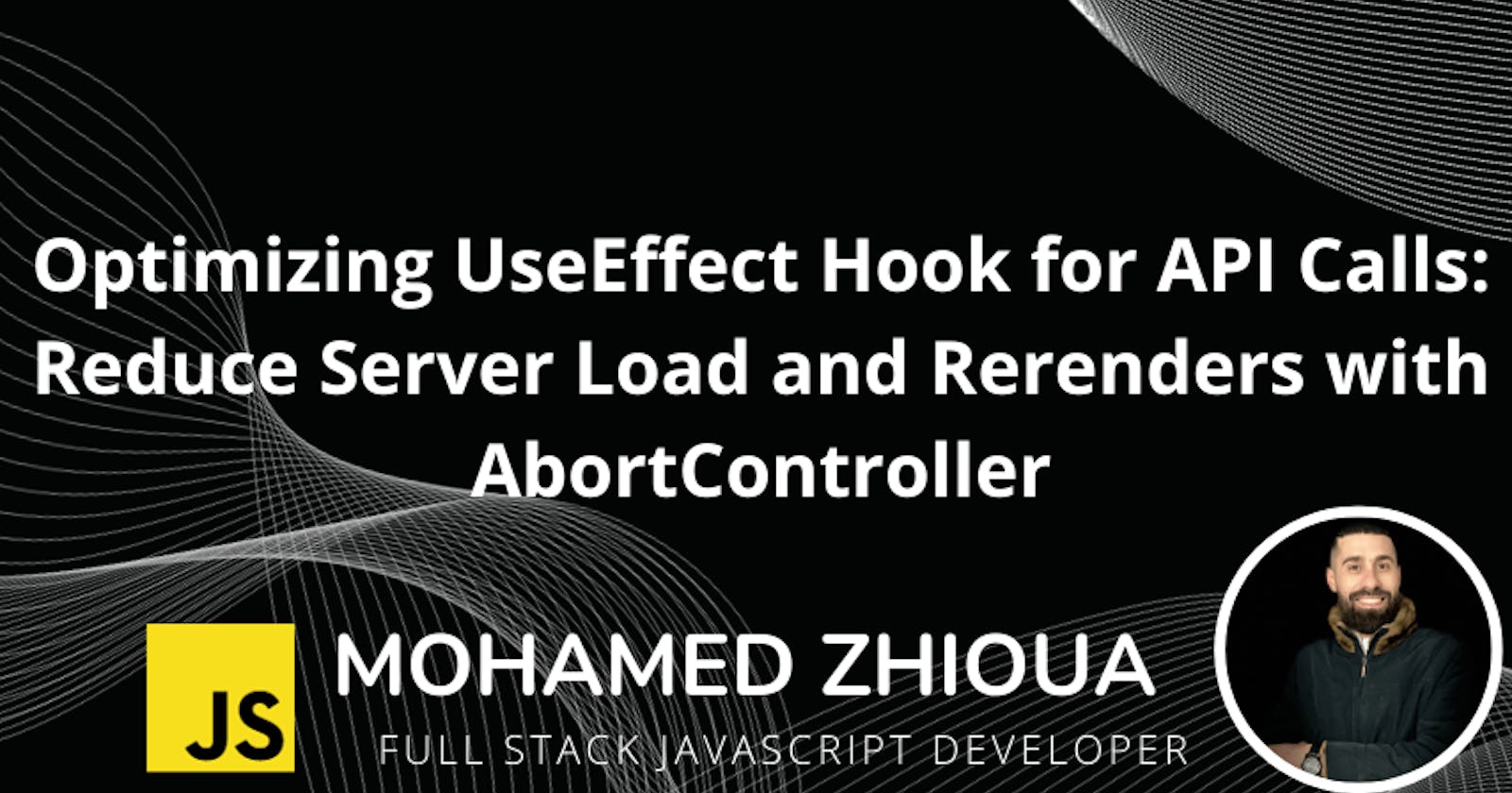 Optimizing UseEffect Hook for API Calls: Reduce Server Load and Rerenders with AbortController