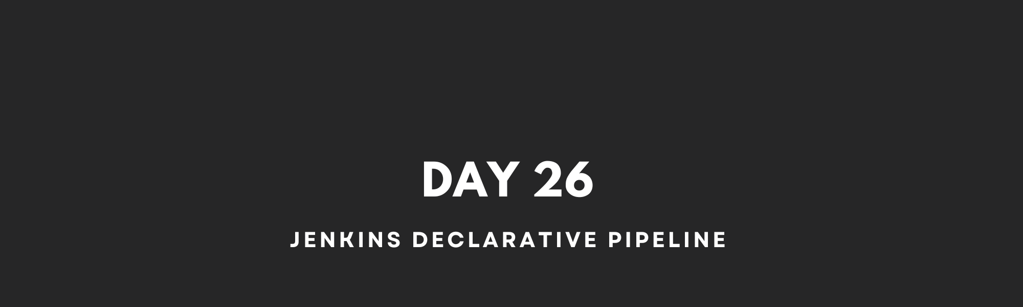 Jenkins Declarative Pipeline - An Overview with example