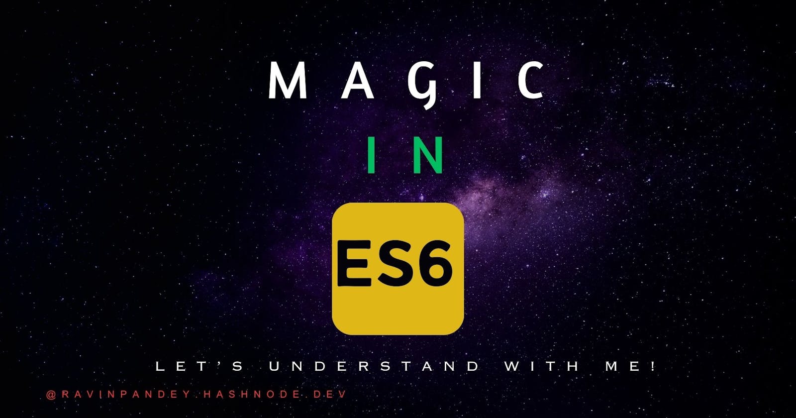A Beginner's Guide to ES6 Magic: Template Literals, Default Parameters, Rest & Spread Operators, and Destructuring ✨
