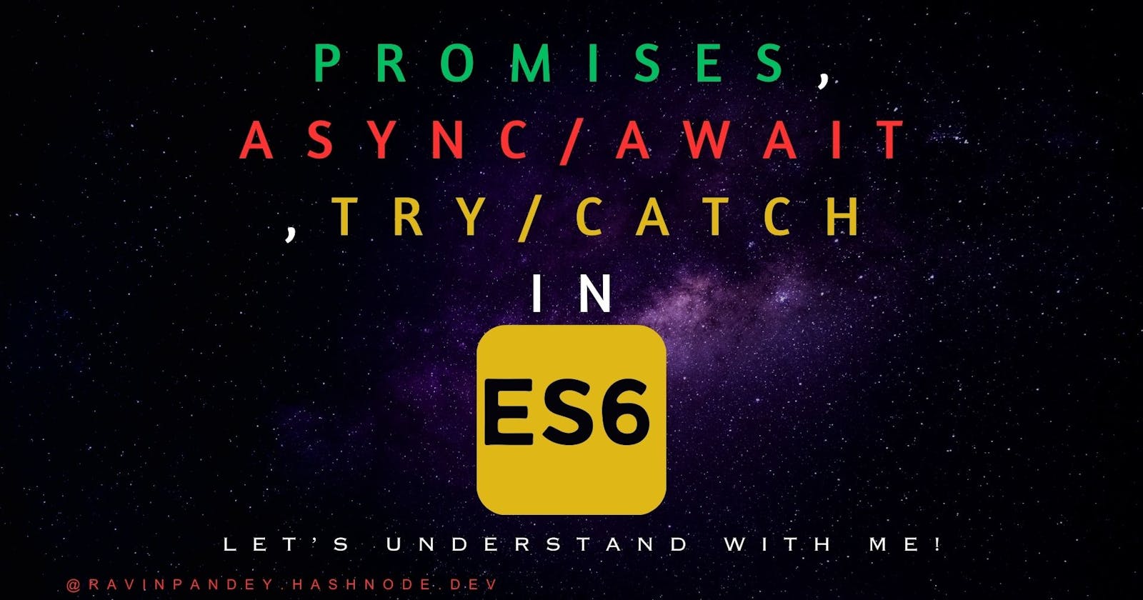 Mastering Promises, Async/Await, and Try/Catch in ES6 JavaScript 🚀