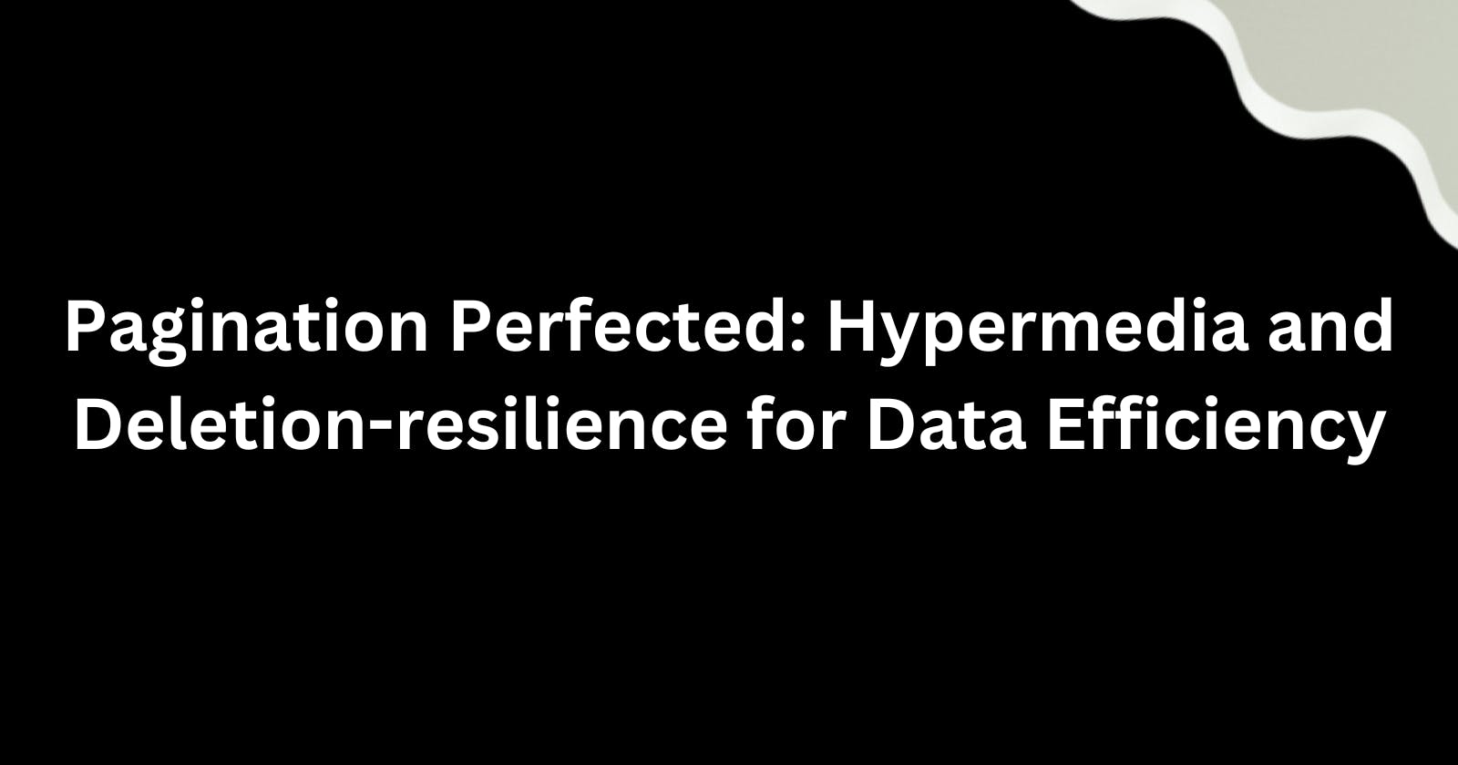 Pagination Perfected: Hypermedia and Deletion-resilience for Data Efficiency