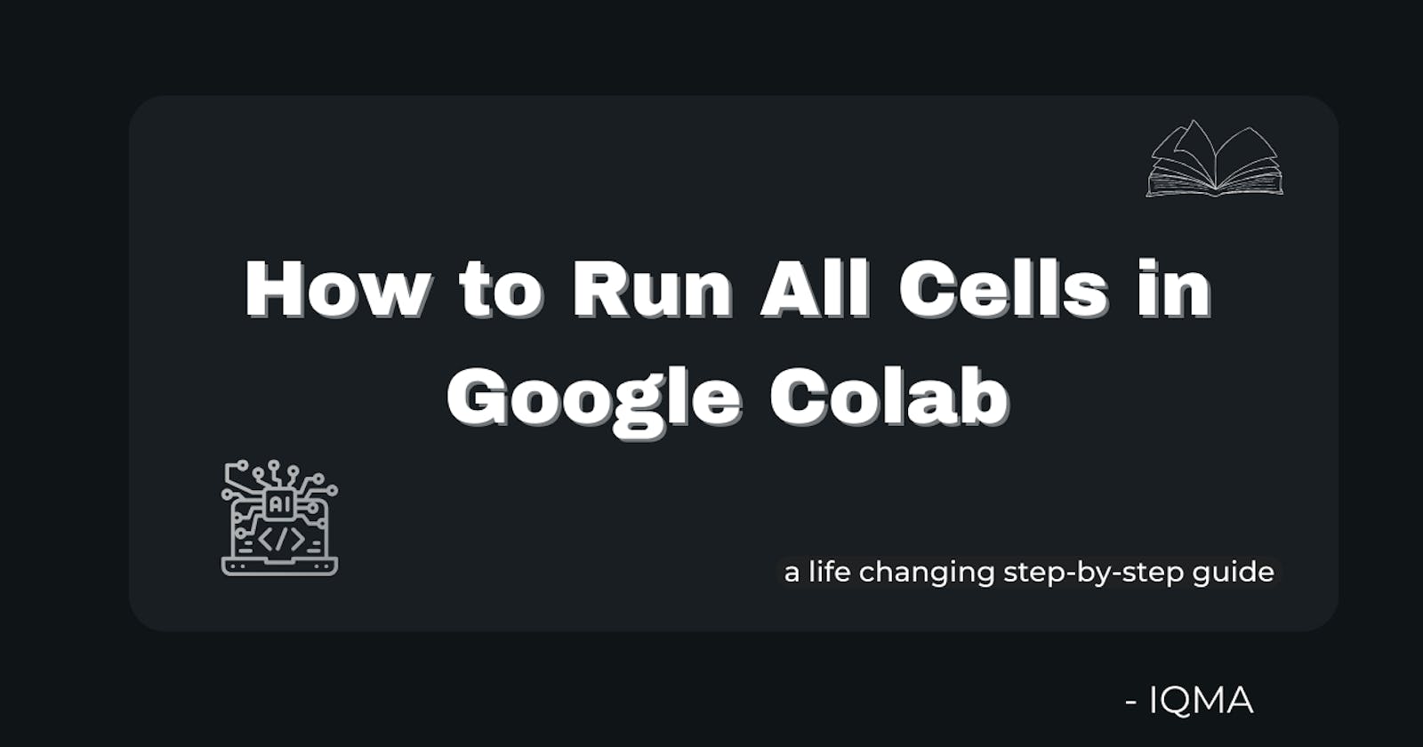 How to Run All Cells In Google Colab